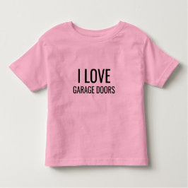 I Love Garage Doors Funny Christmas Gift Pink Kleinkind T-shirt