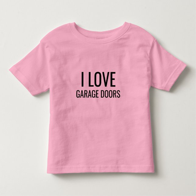 I Love Garage Doors Funny Christmas Gift Pink Kleinkind T-shirt (Vorderseite)