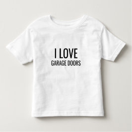 I Love Garage Doors Gift Favor Funny Christmas Kleinkind T-shirt