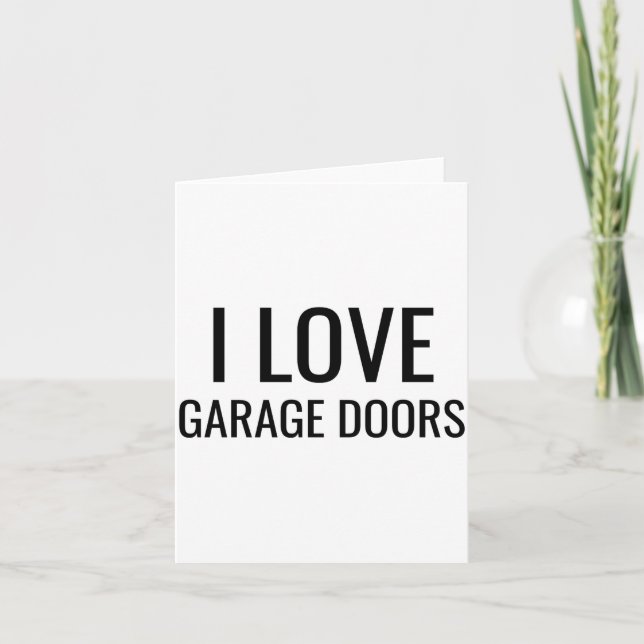 I Love Garage Doors Gift Favor Funny Christmas Tod Karte (Vorderseite)