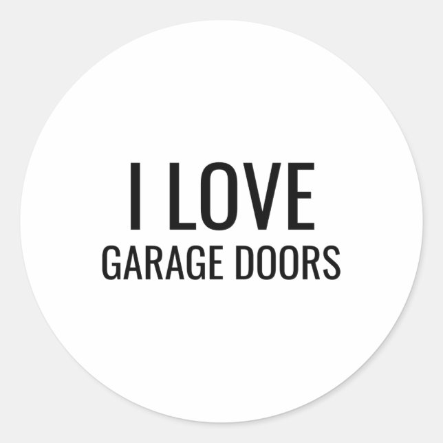 I Love Garage Doors Gift Favor Funny Christmas Tod Runder Aufkleber (Vorderseite)