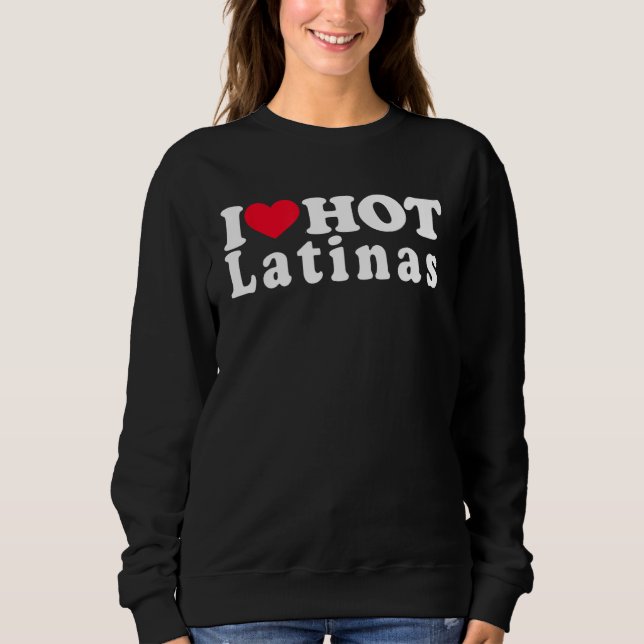 I Love Girlfriend Latina  I Heart Latina Sweatshirt (Vorderseite)