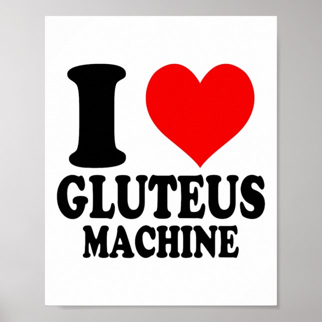 I Love Gluteus Machine  Poster (Vorne)
