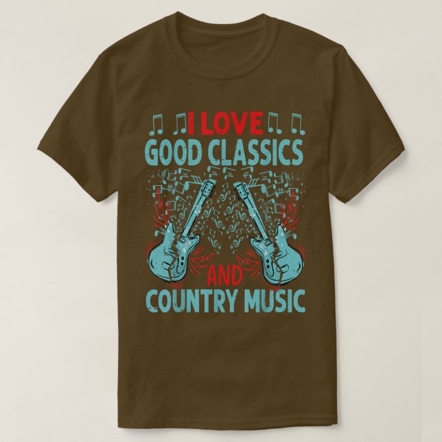 I Love Good Classics And Country Music - Concerts  T-Shirt (Design vorne)