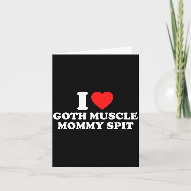 I Love Goth Muscle Mommy St  Karte (Vorderseite)