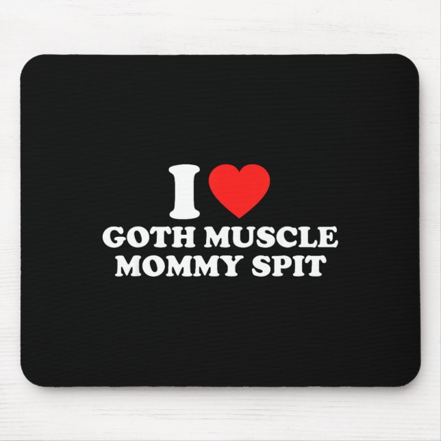 I Love Goth Muscle Mommy St  Mousepad (Vorne)