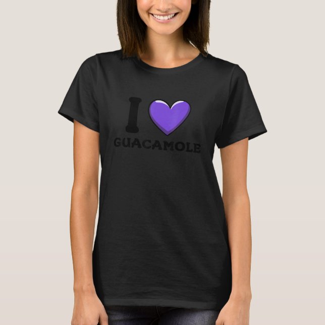 I Love Guacamole Mexican Food  11 T-Shirt (Vorderseite)