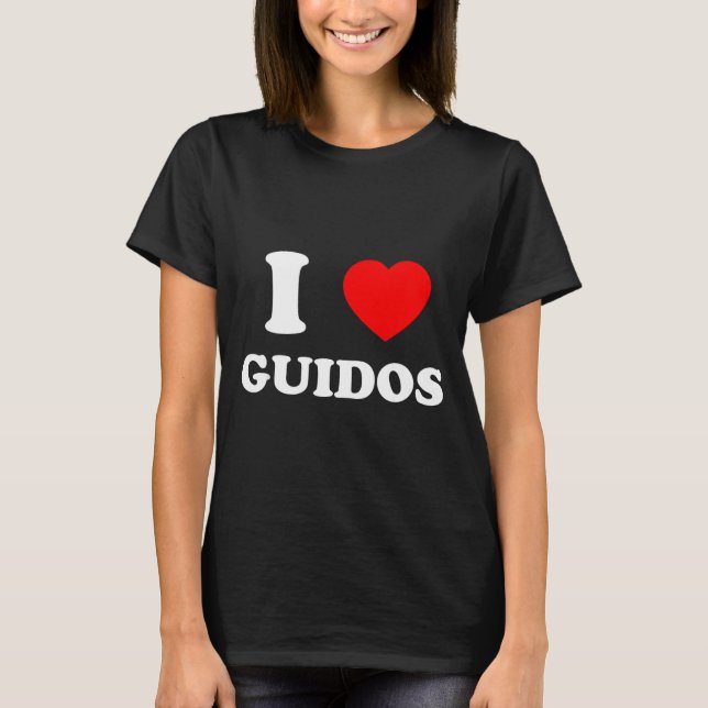 I Love Guidos Funny Italian American Quote  T-Shirt (Vorderseite)
