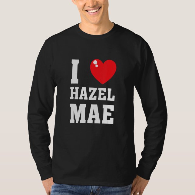 I Love Hazel Maeee T-Shirt (Vorderseite)