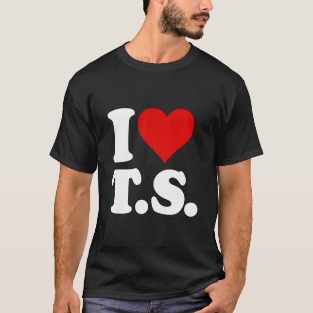 I Love He Ts T S T-Shirt (Vorderseite)