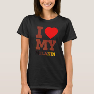 I Love Heart My Melanin Black History Month Afroce T-Shirt