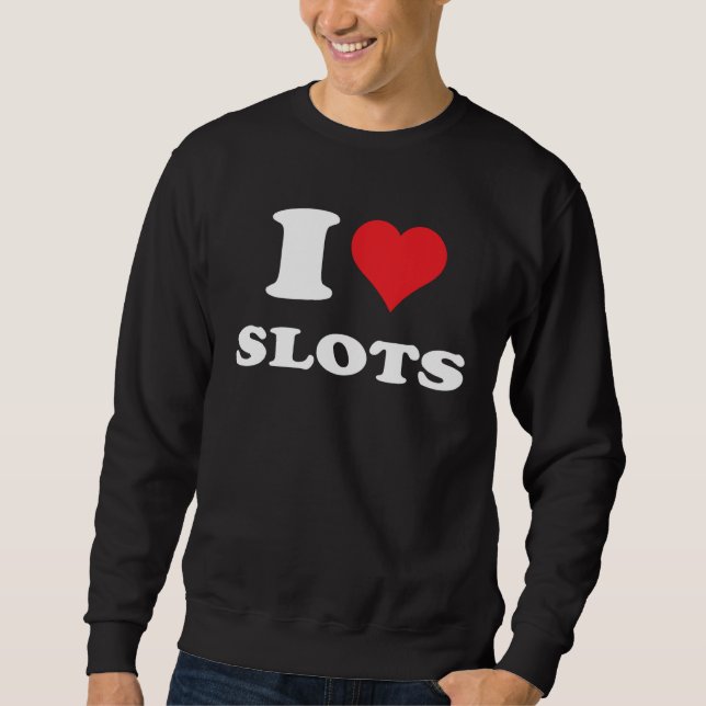 I Love Heart Slots Playing Slots Machines Quote Sweatshirt (Vorderseite)