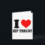 I Love Hip Thrust  Karte<br><div class="desc">I Love Hip Thrust</div>