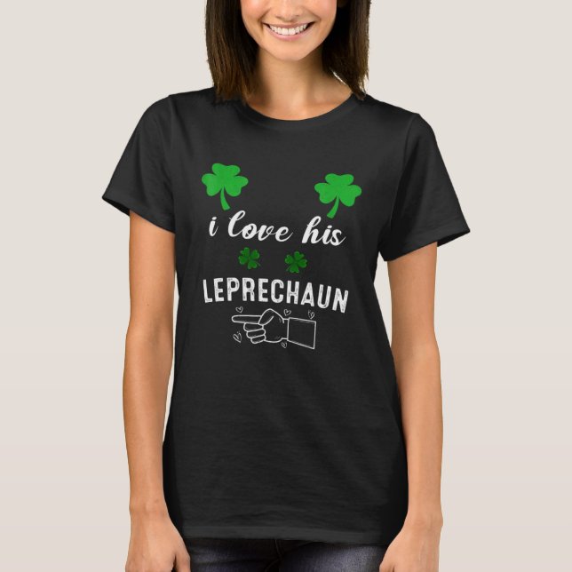 I Love His Leprechaun  St Patricks Day Quote Coupl T-Shirt (Vorderseite)