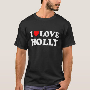 I Love Holly i Heart Holly T-Shirt