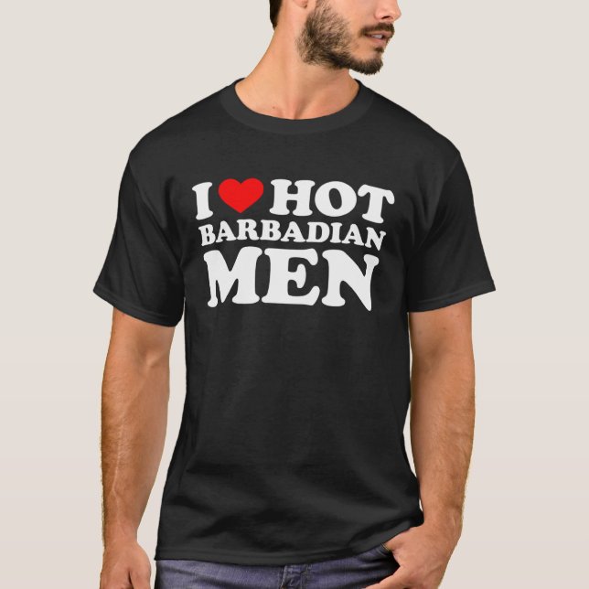 I Love Hot Barbadian Men T-Shirt (Vorderseite)