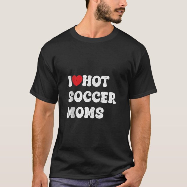 i love hot football moms Funny Sayings American Fo T-Shirt (Vorderseite)