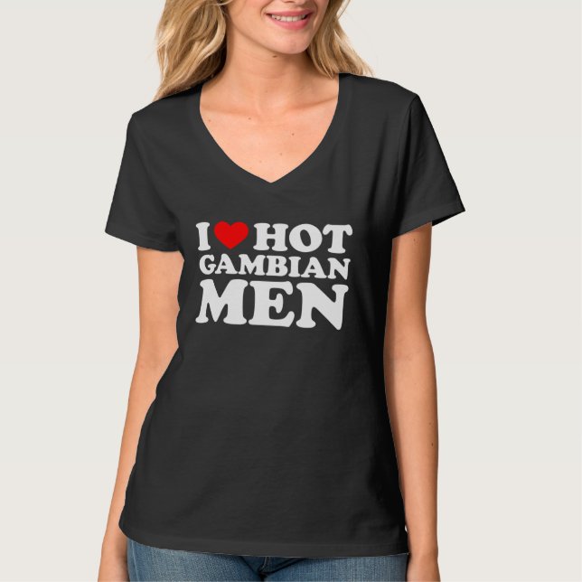 I Love Hot Gambian Men T-Shirt (Vorderseite)