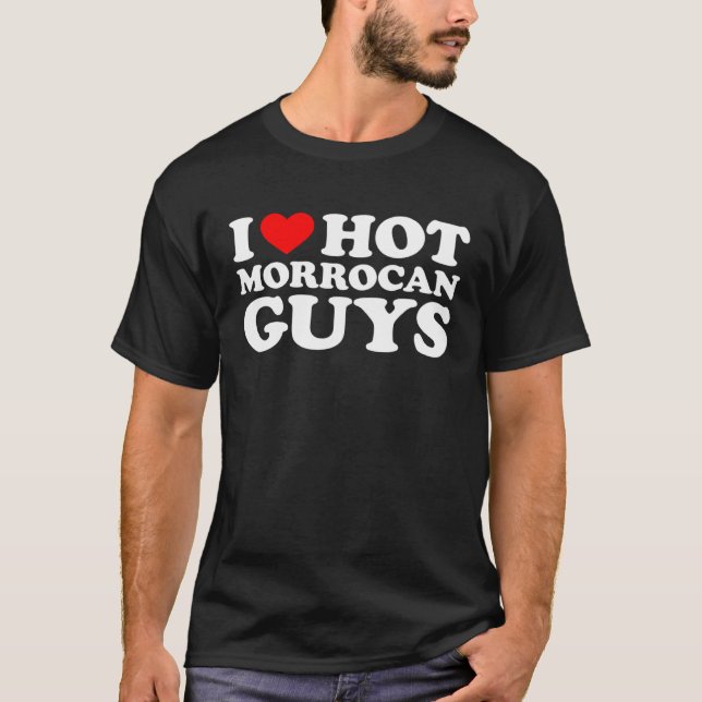 I Love Hot Morrocan Guys T-Shirt (Vorderseite)