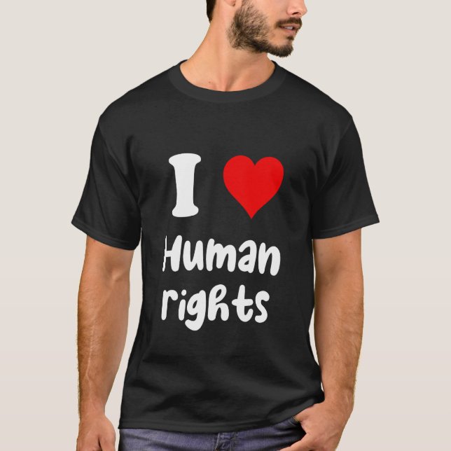I Love Human Rights I Heart Human Rights T-Shirt (Vorderseite)
