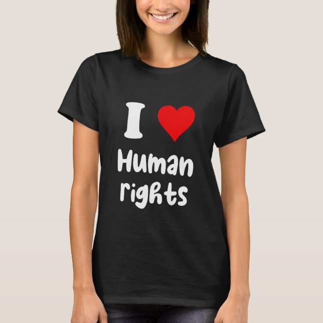 I Love Human Rights I Heart Human Rights T-Shirt (Vorderseite)
