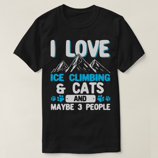 I Love Ice Climbing Cats and 3 People Ice Climber T-Shirt (Design vorne)