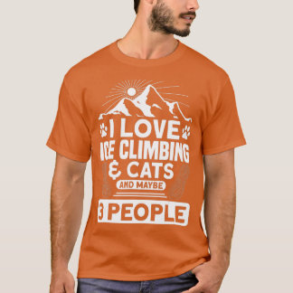 I Love Ice Climbing Cats And 3 People Ice Climber T-Shirt