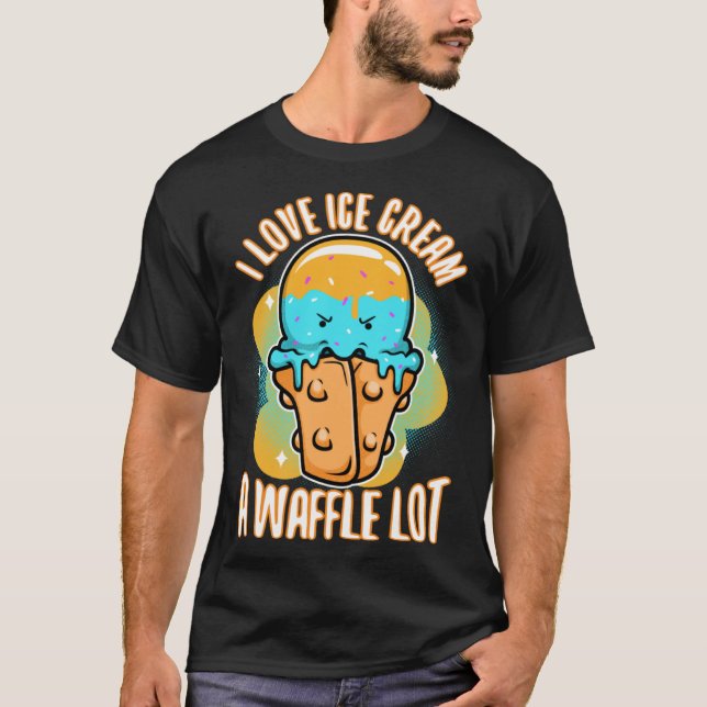 I love ice cream a waffle lot  3 T-Shirt (Vorderseite)