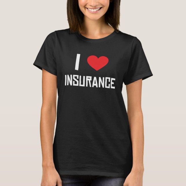 I Love Insurance Insurance Agent Protection T-Shirt (Vorderseite)