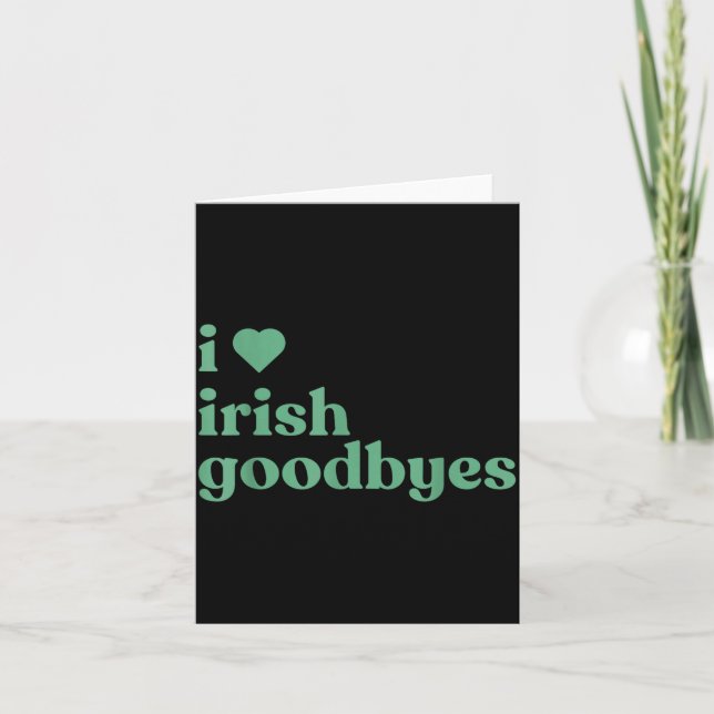 I Love Irish Goodbyes  Karte (Vorderseite)