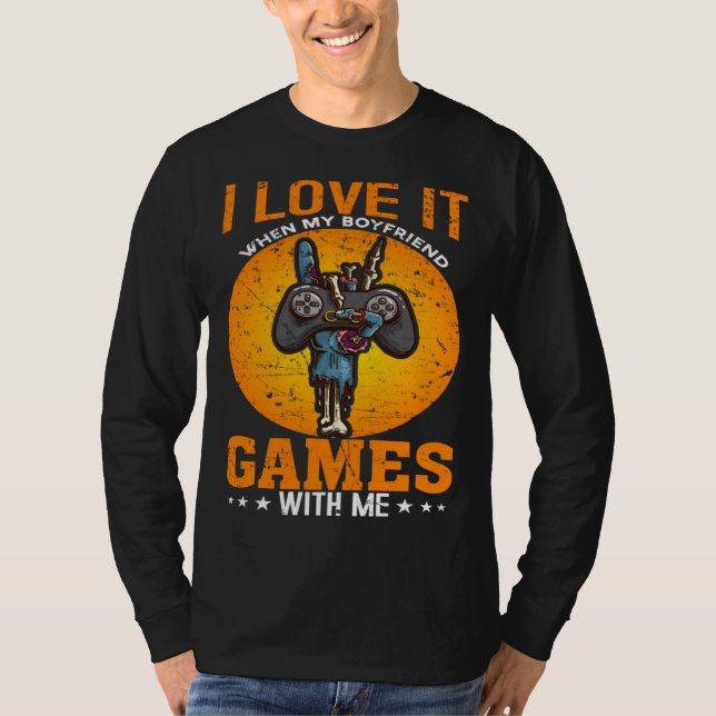 I Love It When My Boyfriend Games With Me Video Ga T-Shirt (Vorderseite)