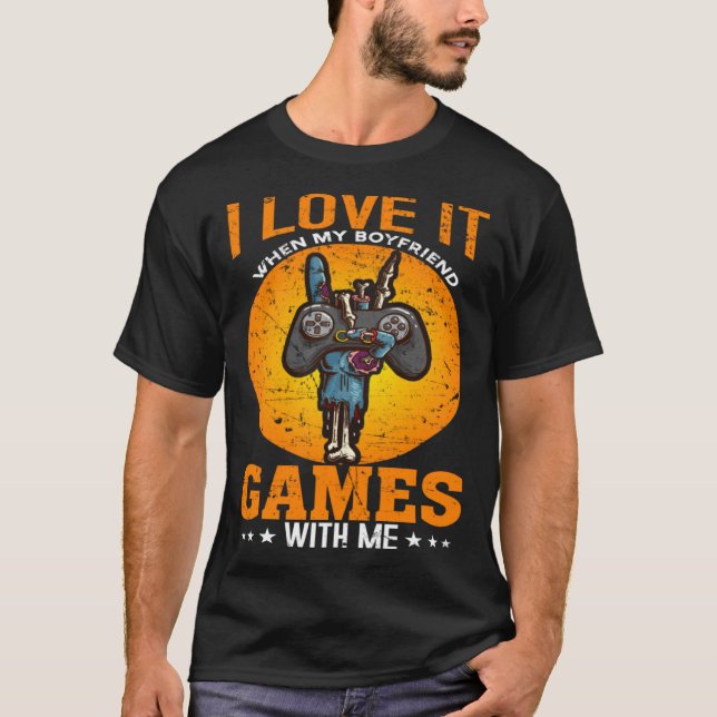 I Love It When My Boyfriend Games With Me Video Ga T-Shirt (Vorderseite)