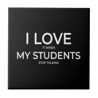 I Love It When My Students Stop Talking Highschool Fliese