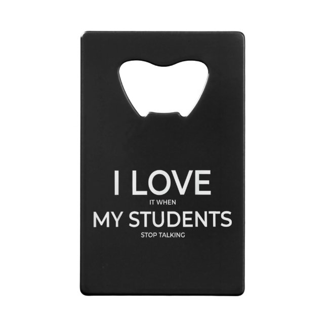I Love It When My Students Stop Talking Highschool Geldbeutel Flaschenöffner (Vorderseite)