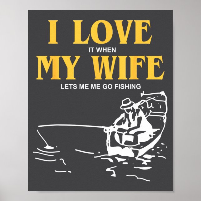 I Love It When My Wife Lets Me Go Fishing Funny Qu Poster (Vorne)