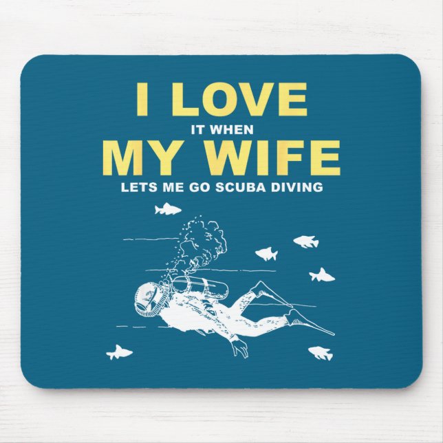 I Love It When My Wife Lets Me Go Scuba Diving Fun Mousepad (Vorne)