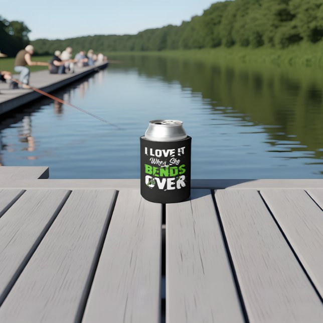 I Love It When She Bends Over Funny Fishing Dosenkühler (Von Creator hochgeladen)