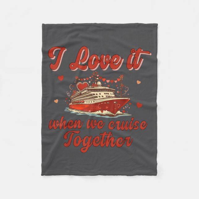 I Love It When We Cruise Together Valentine's Day  Fleecedecke (Vorderseite)