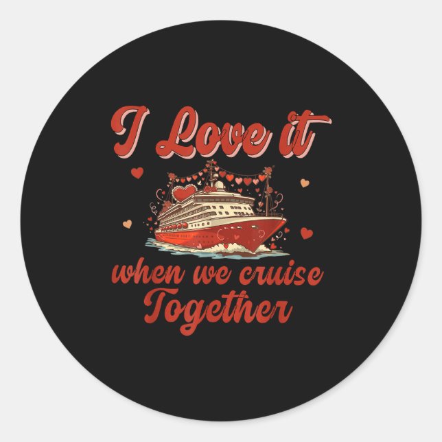 I Love It When We Cruise Together Valentine's Day  Runder Aufkleber (Vorderseite)
