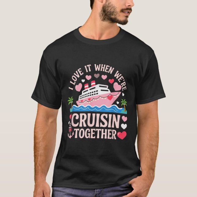 I Love It When We’re Cruisin Together Shirt Cruise (Vorderseite)