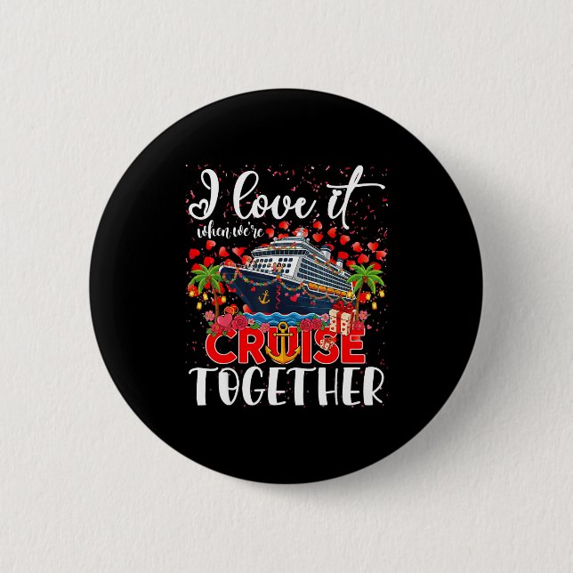 I Love It When We're Cruisin Together Cruise Coupl Button (Vorderseite)
