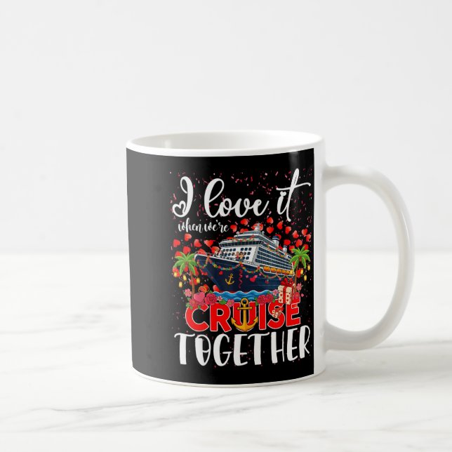 I Love It When We're Cruisin Together Cruise Coupl Kaffeetasse (Rechts)