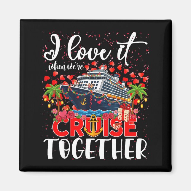 I Love It When We're Cruisin Together Cruise Coupl Magnet (Vorne)