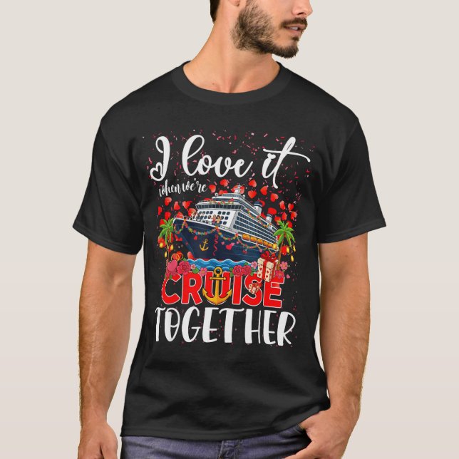 I Love It When We're Cruisin Together Cruise Coupl T-Shirt (Vorderseite)
