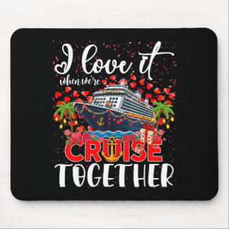 I Love It When Were Cruisin Together Cruise Couple Mousepad