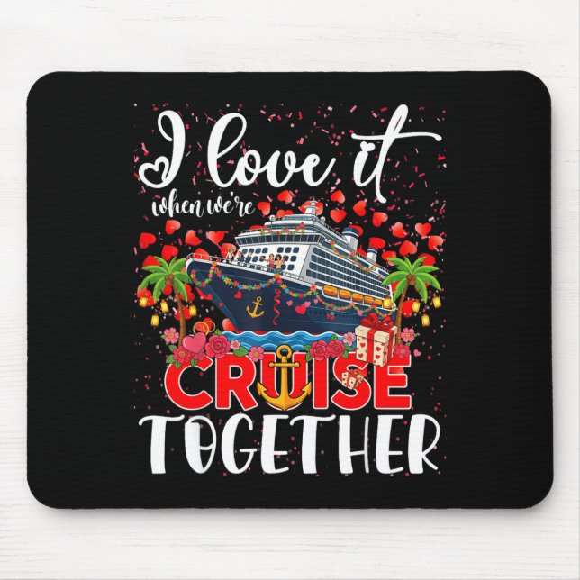I Love It When Were Cruisin Together Cruise Couple Mousepad (Vorne)