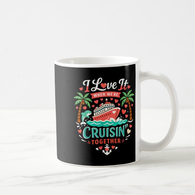 I Love It When We're Cruising Together Cruise Vibe Kaffeetasse (Rechts)