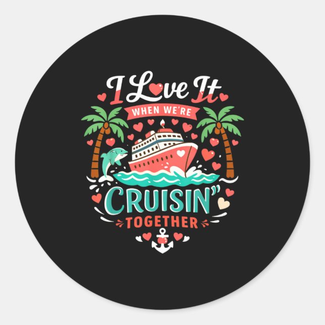 I Love It When We're Cruising Together Cruise Vibe Runder Aufkleber (Vorderseite)