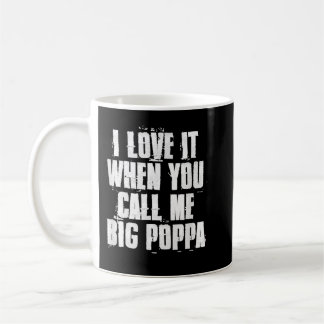 I love It When You Call Me Big Poppa Funny Father' Kaffeetasse