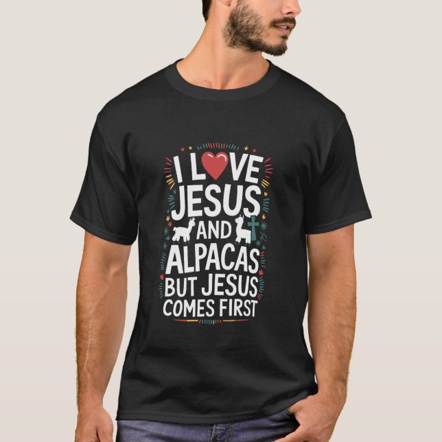 I Love Jesus and Alpacas But Jesus Comes First T-Shirt (Vorderseite)